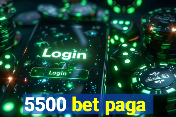 5500 bet paga